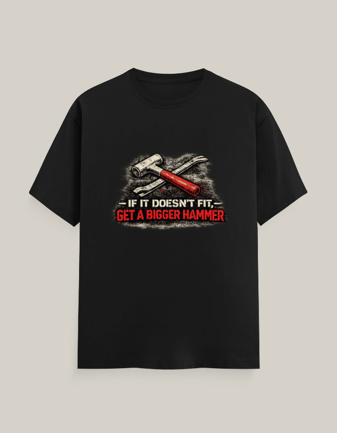 If It Doesn't Fit, Get A Bigger Hammer — Black — Front