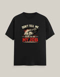 Don't Tell Me How To Do My Job — Black — Front
