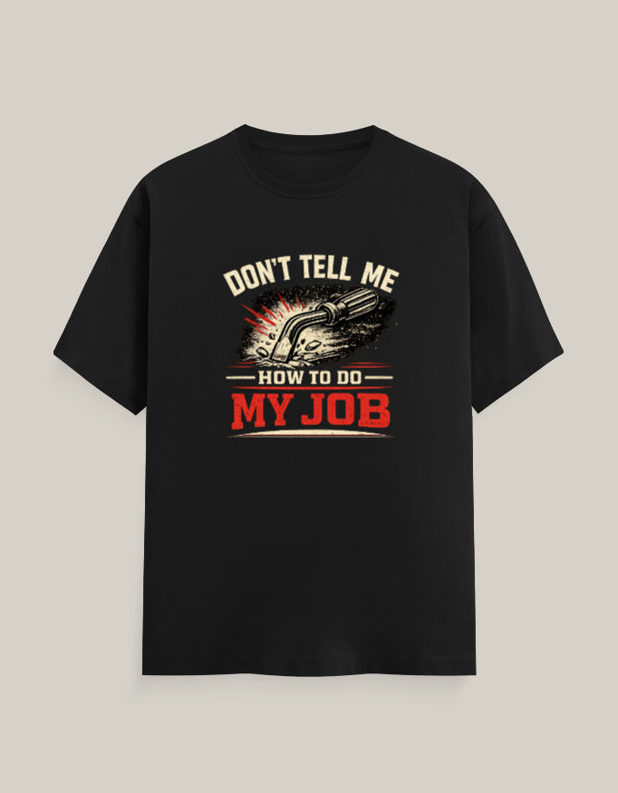Don't Tell Me How To Do My Job — Black — Front