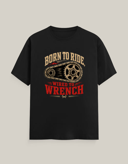 Born To Ride, Wired To Wrench — Black — Front
