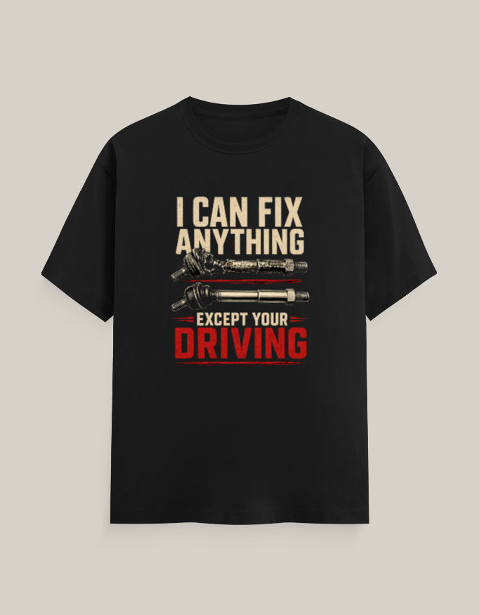 I Can Fix Anything Except Your Driving — Black — Front