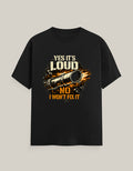 Yes It's Loud, No I Won't Fix It — Black — Front