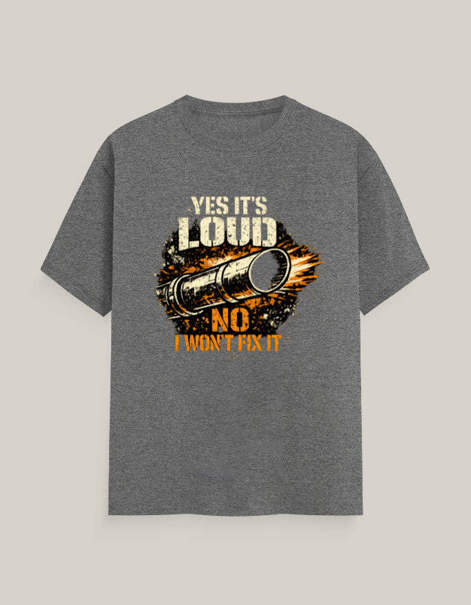 Yes It's Loud, No I Won't Fix It — Charcoal Melange — Front