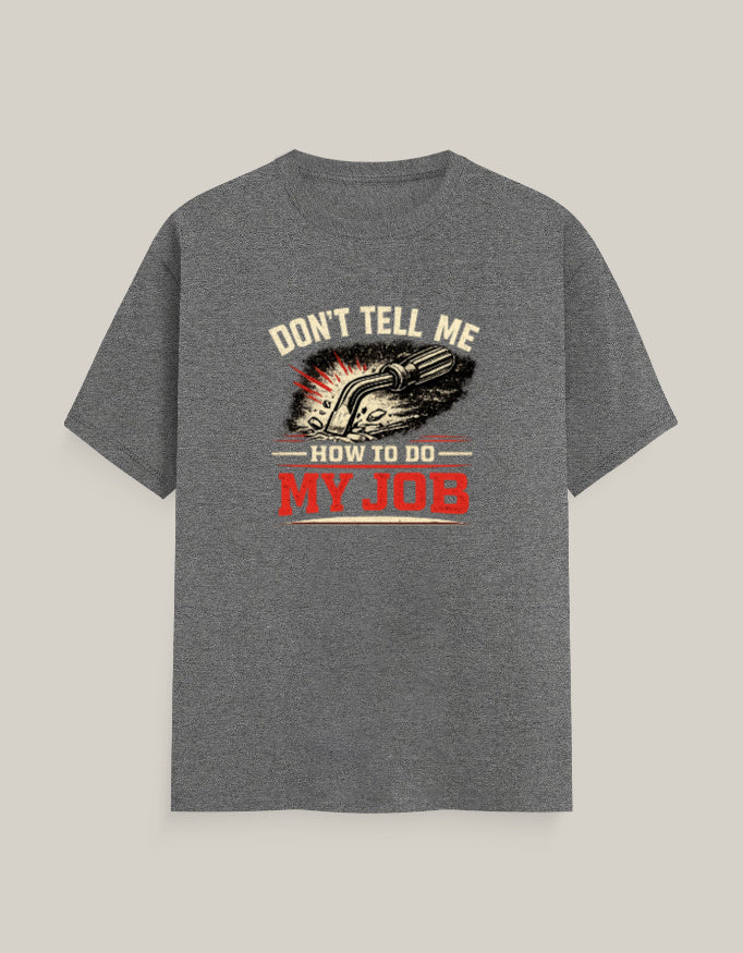 Don't Tell Me How To Do My Job — Charcoal Melange — Front